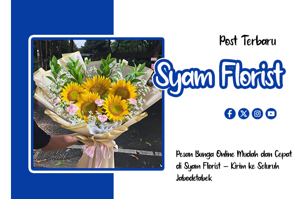 Pesan Bunga Online Mudah dan Cepat di Syam Florist – Kirim ke Seluruh Jabodetabek