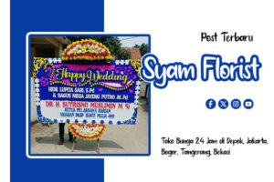 Toko Bunga 24 Jam di Depok, Jakarta, Bogor, Tangerang, Bekasi – Syam Florist