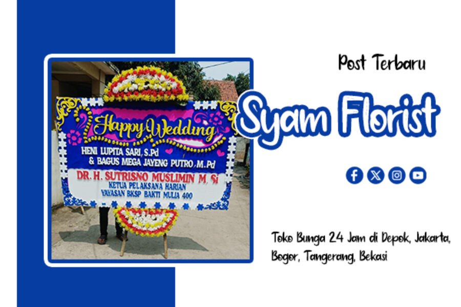 Toko Bunga 24 Jam di Depok, Jakarta, Bogor, Tangerang, Bekasi – Syam Florist